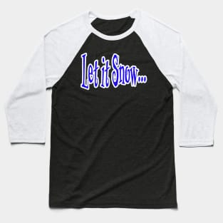 Let it Snow Graphic Baseball T-Shirt